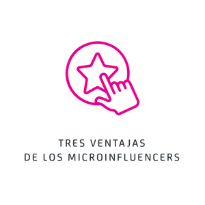 Tres ventajas de los microinfluencers